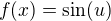 $f(x)=\sin (u)$