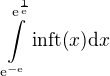 $\int\limits_{\mathrm{e}^{-\mathrm{e}}}^{\mathrm{e}^{\frac{1}{\mathrm{e}}}}{\mathrm{inft}{\left(x\right)}\mathrm{d}x}$