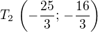 $T_2\,\left(-\frac{25}{3};\,-\frac{16}{3}\right)$