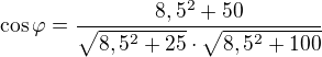 $\cos\varphi=\frac{8,5^2+50}{\sqrt{8,5^2+25}\cdot\sqrt{8,5^2+100}}$