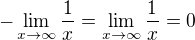 $-\lim_{x\to\infty }\frac{1}{x}=\lim_{x\to\infty }\frac{1}{x}=0$