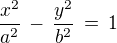 $\frac {x^2}{a^2}\,-\,\frac {y^2}{b^2}\,=\,1$