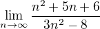 $\lim_{n\to \infty} \frac{n^2+5 n+6}{3n^2-8}$