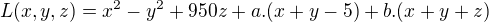 $L(x,y,z)=x^{2}-y^{2}+950z+a.(x+y-5)+b.(x+y+z)$
