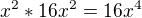 $x^2*16x^2 = 16x^4 $