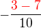 $-\frac{\color{red}3-7}{10}$
