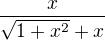 $\frac{x}{\sqrt{1+x^{2}}+x}$