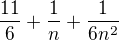 $ \frac {11}6+\frac 1n +\frac 1{6n^2}$