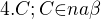 $4. C; C{\in}na\beta$
