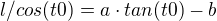 $l/cos(t0)=a\cdot tan(t0)-b$
