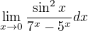 $\lim_{x \to 0} \frac{\sin^{2}x}{7^x - 5^x} dx$