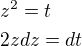 $z^2=t\nl 2zdz=dt$
