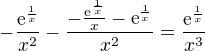 $-\frac{\mathrm{e}^{\frac{1}{x}}}{x^2}-\frac{-\frac{\mathrm{e}^{\frac{1}{x}}}{x}-\mathrm{e}^{\frac{1}{x}}}{x^2}=\frac{\mathrm{e}^{\frac{1}{x}}}{x^3}$