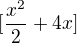 $[\frac{x^2}{2}+4x]$