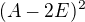 $(A-2E)^2$
