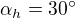 $\alpha_h=30^\circ$