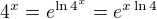 $4^x = e^{\ln 4^x} = e^{x\ln 4}$