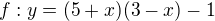 $f:y=(5+x)(3-x)-1$