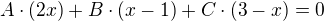 $A\cdot(2x)+B\cdot(x-1)+C\cdot(3-x)=0$