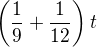 $\left(\frac19+\frac{1}{12}\right)t$