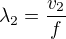 $\lambda_{2} =\frac{v_{2}}{f}$