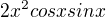 $2x^2cosxsinx$