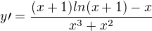 $y\prime= \frac{(x + 1) ln (x + 1)-x }{x^3+x^2 }$