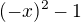 $(-x)^2-1$