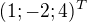 $(1; -2; 4)^{T}$