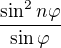 $\frac {\sin ^2 n\varphi} {\sin \varphi}$