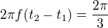 $2\pi f(t_2-t_1)=\frac{2\pi}3$