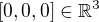 $[0,0,0]\in\mathbb{R}^3$