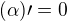 $(\alpha)\prime=0$