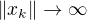 $\left\|x_k\right\|\to\infty$