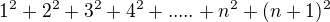 $1^{2}+2^{2}+3^{2}+4^{2}+.....+n^{2}+(n+1)^2$
