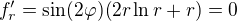 kopírovat do textarea $f'_r=\sin(2\varphi)(2r\ln r+r)=0$