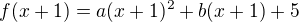 $ f (x+1)=a (x+1)^2+b(x+1)+5$