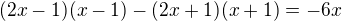 $(2x-1)(x-1)-(2x+1)(x+1)=-6x$