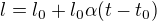 $l= l_0+l_0\alpha (t-t_0)$
