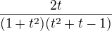 $\frac{2t}{(1+t^2)(t^2+t-1)}$