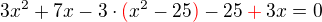 $3x^2 + 7x -3\cdot\color{red}(\color{black}x^2 - 25\color{red}) \color{black}- 25 \color{red}+ \color{black}3x = 0$