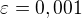 $\varepsilon=0,001$