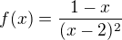 $f(x)=\frac{1-x}{(x-2)^2}$
