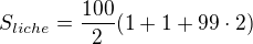$S_{liche}=\frac{100}2(1+1+99\cdot2)$