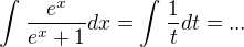 $\int_{}^{}\frac{e^{x}}{e^{x}+1}dx=\int_{}^{}\frac{1}{t}dt=...$