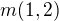 $m(1,2)$
