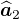 $\widehat{\boldsymbol{a}}_2$