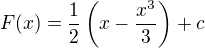 $F(x)=\frac{1}{2}\left(x-\frac{x^{3}}{3}\right)+c$