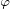 $_{\varphi}$