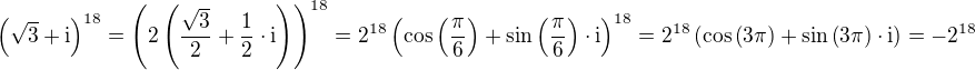 $\left(\sqrt{3}+\mathrm{i}\right)^{18}=\left(2\left(\frac{\sqrt{3}}{2}+\frac{1}{2}\cdot\mathrm{i}\right)\right)^{18}=2^{18}\left(\cos{\left(\frac{\pi}{6}\right)}+\sin{\left(\frac{\pi}{6}\right)}\cdot\mathrm{i}\right)^{18}=2^{18}\left(\cos{\left(3\pi\right)}+\sin{\left(3\pi\right)}\cdot\mathrm{i}\right)=-2^{18}$